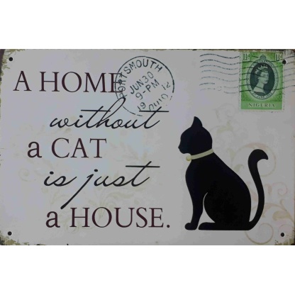 Cat. A home without a cat is just a house. metal sign
