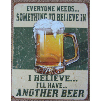 B1a.Beer, I believe I'll have another.Distressed vintage style metal sign.