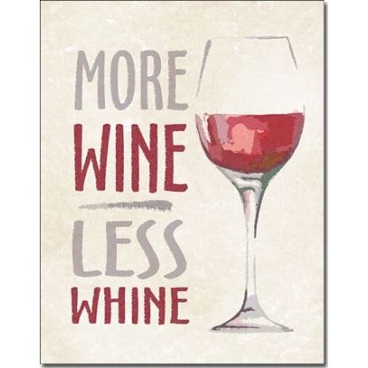 More wine less whine metal sign