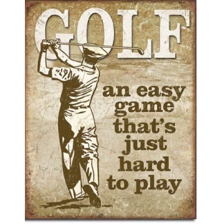 Golf an easy game metal sign