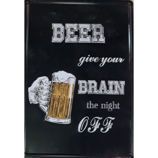 Beer give your brain.... metal sign.
